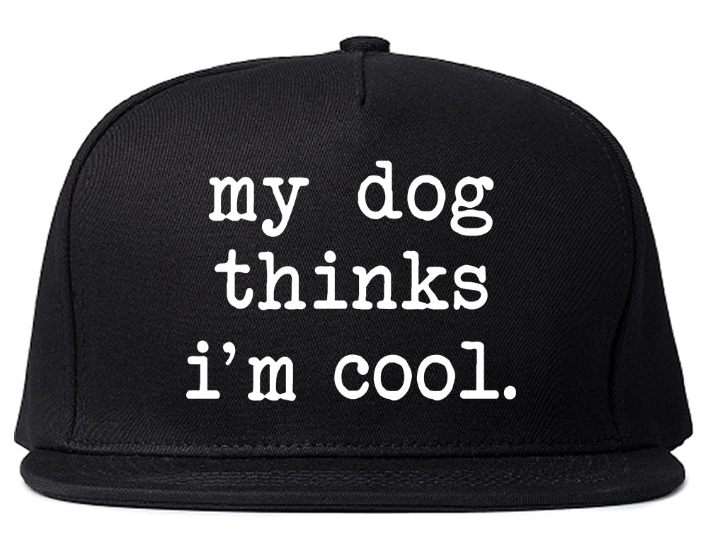 My Dog Thinks Im Cool Funny Pet Mens Snapback Hat Black