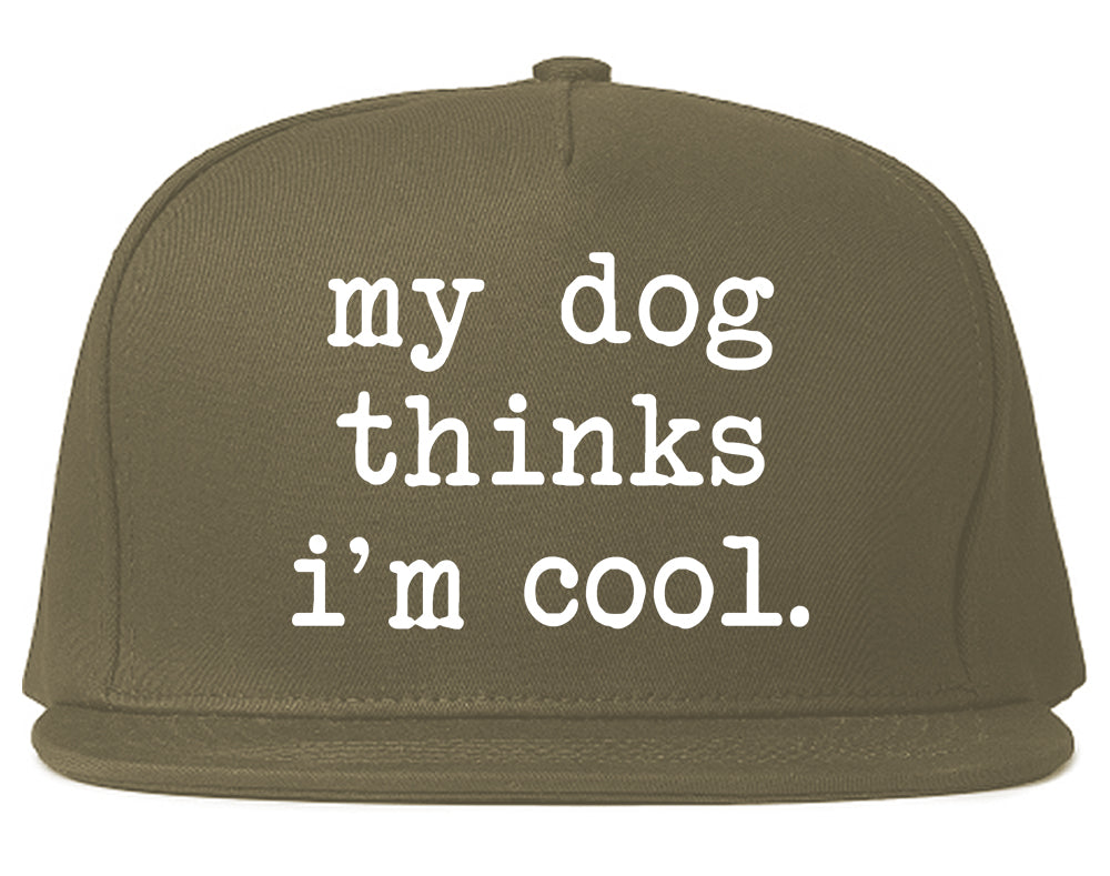 My Dog Thinks Im Cool Funny Pet Mens Snapback Hat Grey