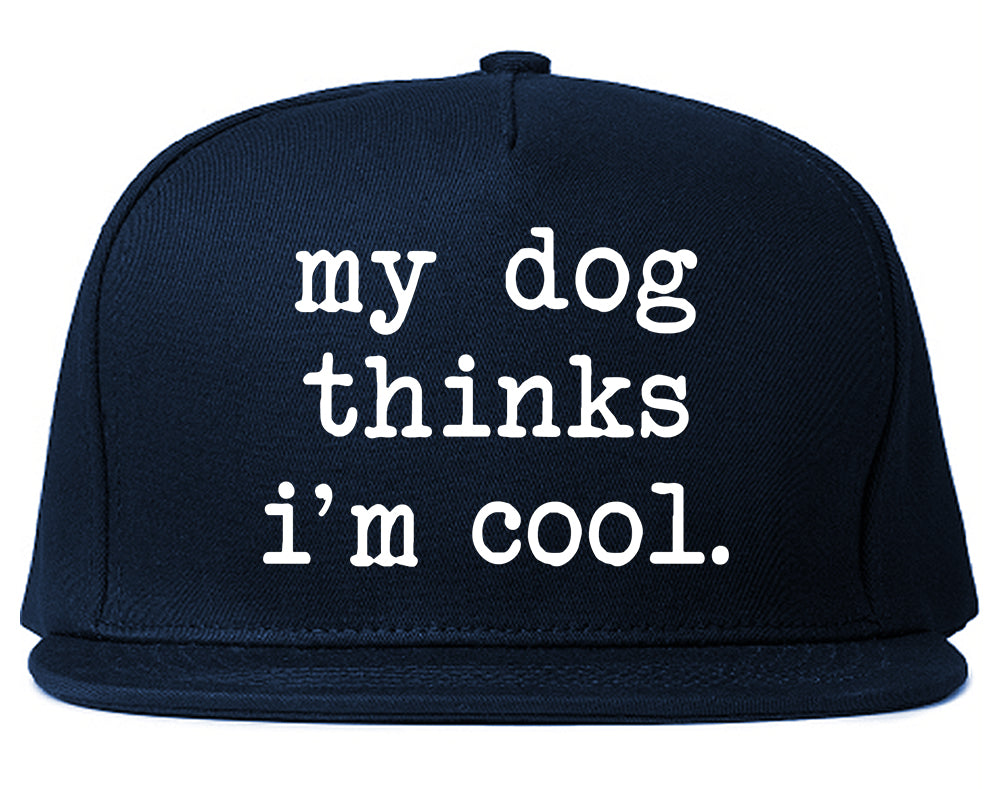 My Dog Thinks Im Cool Funny Pet Mens Snapback Hat Navy Blue