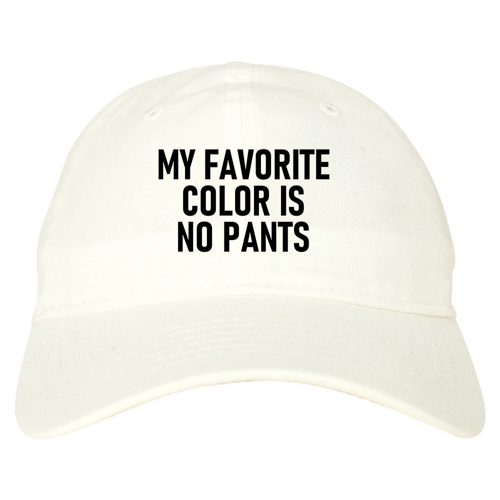 My Favorite Color Is No Pants Mens Dad Hat White