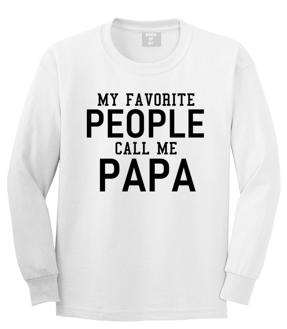 My Favorite People Call Me Papa Father Dad Mens Long Sleeve T-Shirt White