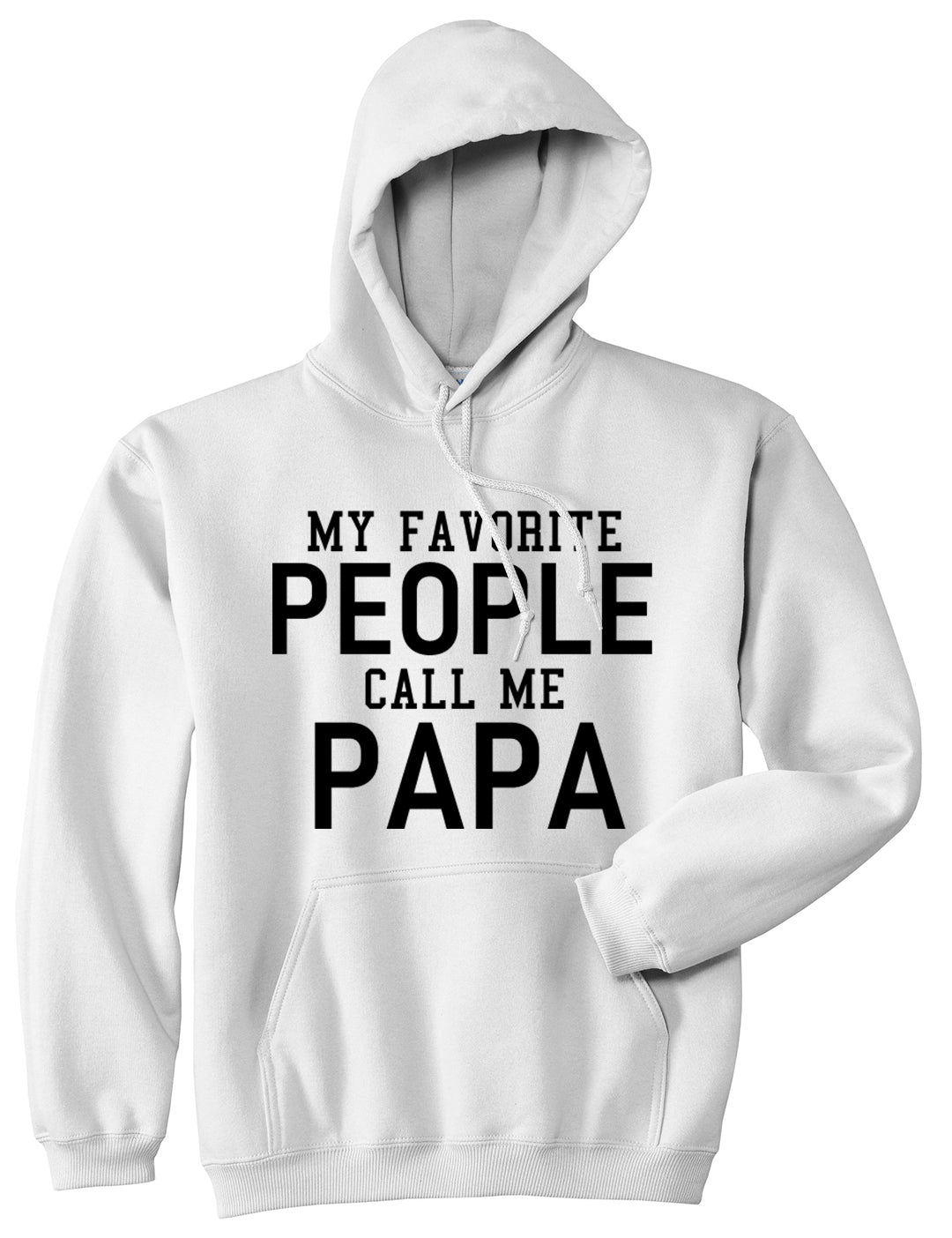 My Favorite People Call Me Papa Father Dad Mens Pullover Hoodie White