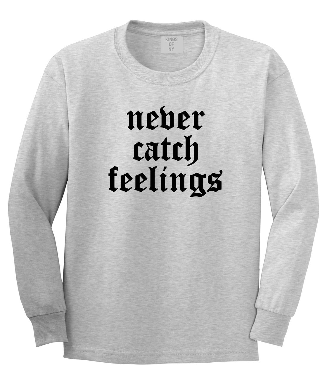 Never Catch Feelings Mens Long Sleeve T-Shirt Grey by Kings Of NY