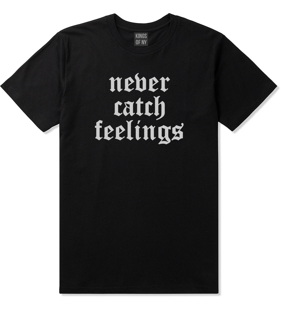 Never Catch Feelings Mens T-Shirt Black by Kings Of NY