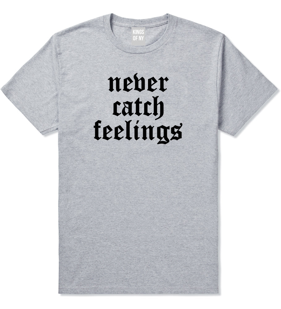 Never Catch Feelings Mens T-Shirt Grey by Kings Of NY