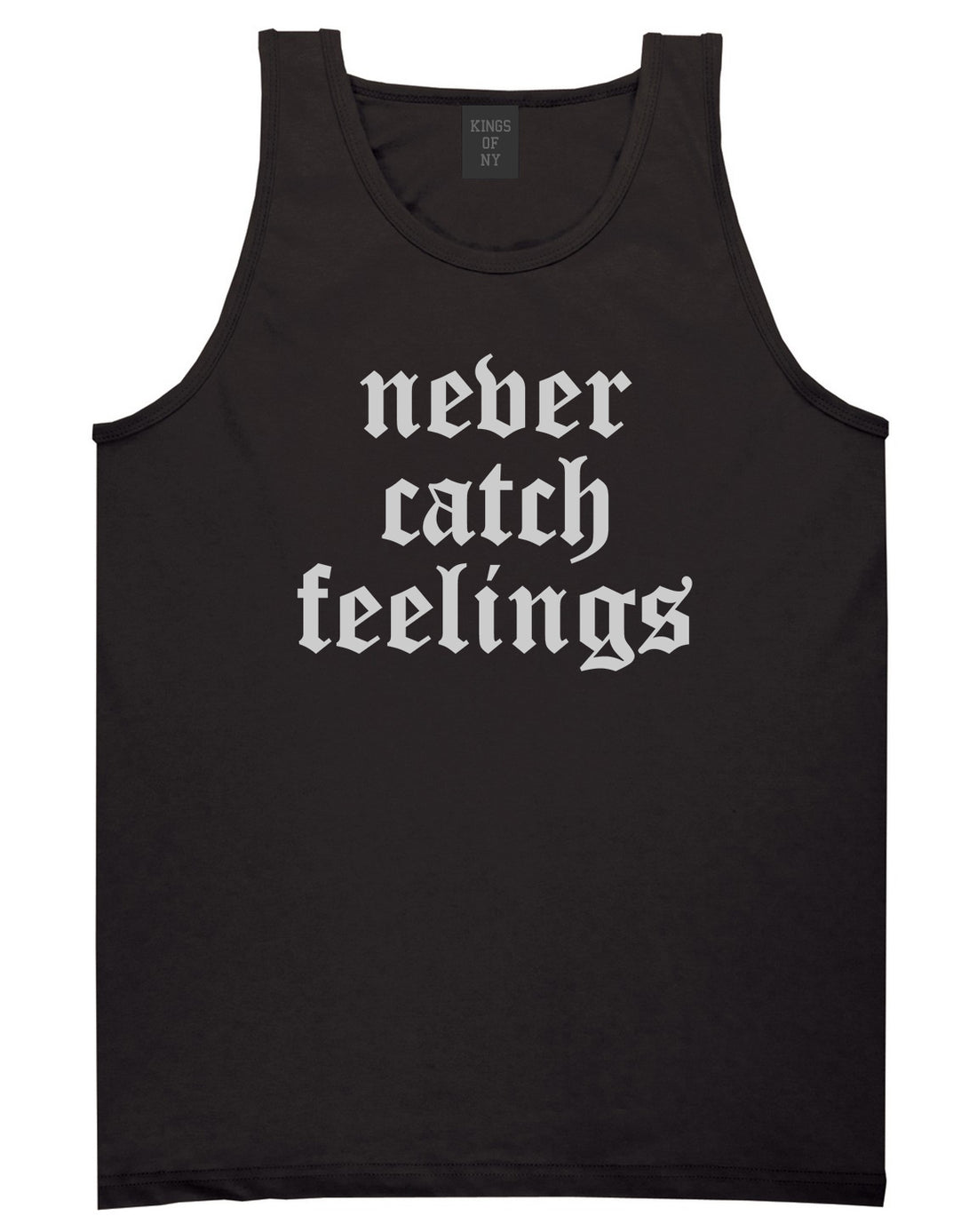 Never Catch Feelings Mens Tank Top Shirt Black by Kings Of NY