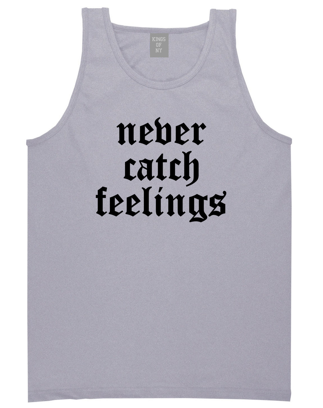 Never Catch Feelings Mens Tank Top Shirt Grey by Kings Of NY