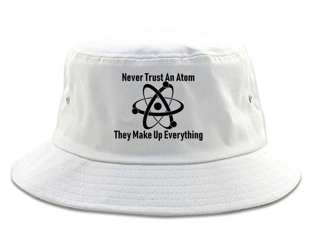 Never Trust An Atom They Make Up Everything Funny Mens Bucket Hat White