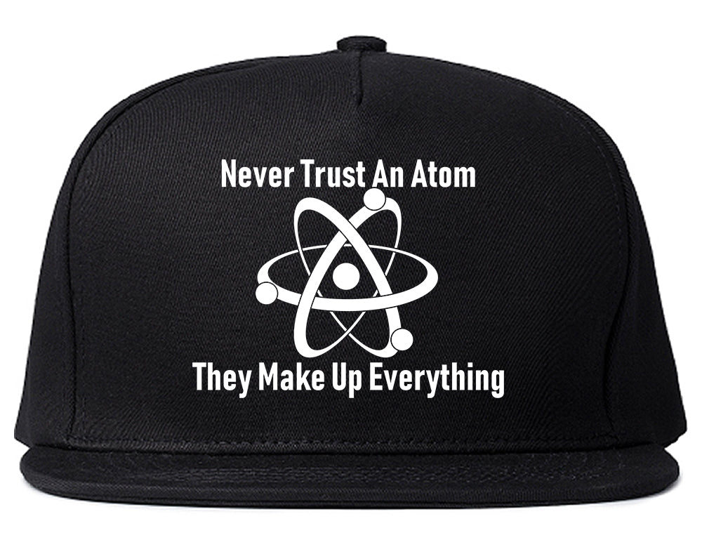 Never Trust An Atom They Make Up Everything Funny Mens Snapback Hat Black