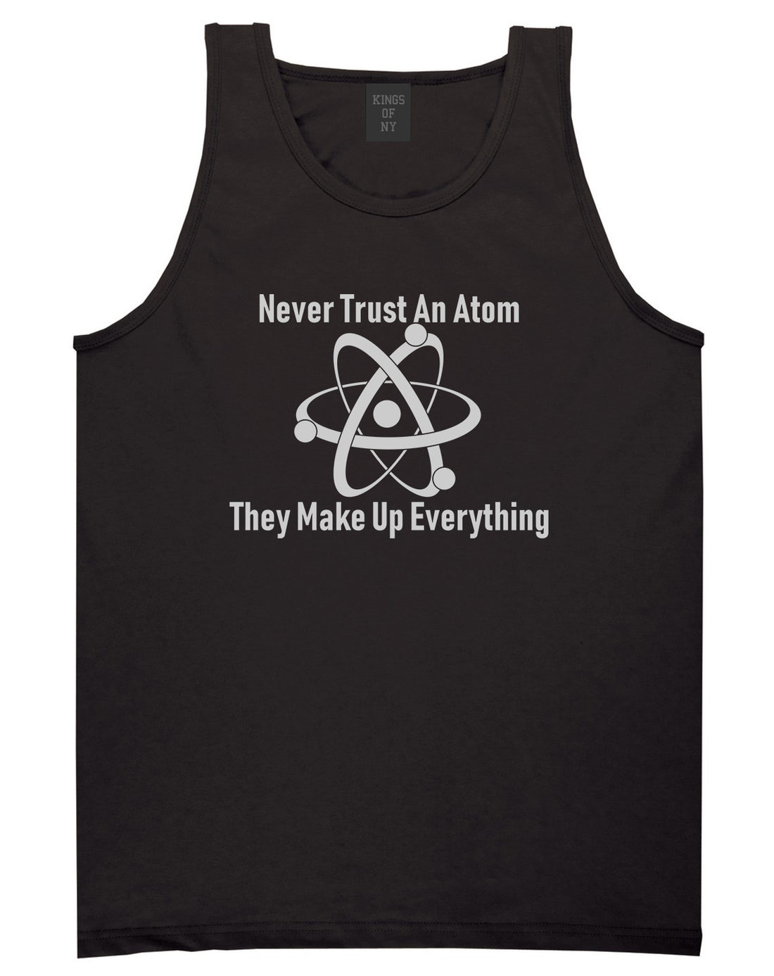 Never Trust An Atom They Make Up Everything Funny Mens Tank Top T-Shirt Black
