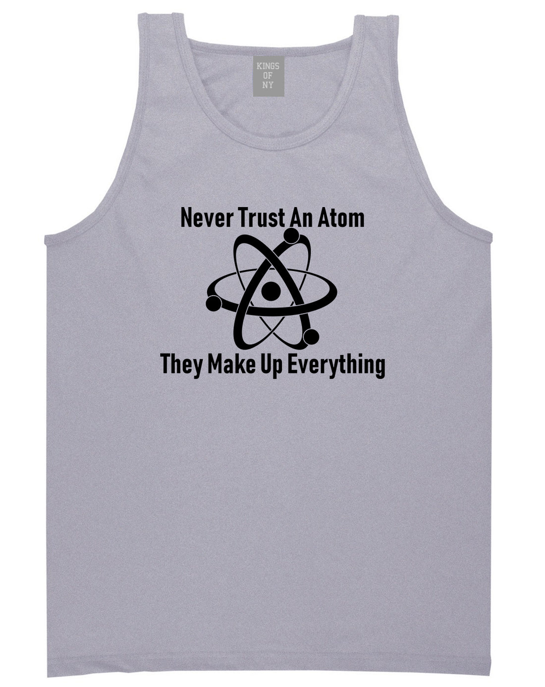 Never Trust An Atom They Make Up Everything Funny Mens Tank Top T-Shirt Grey