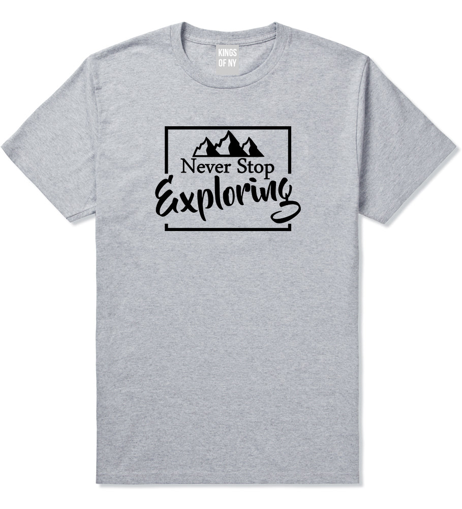 Never Stop Exploring Mens Grey T-Shirt by KINGS OF NY