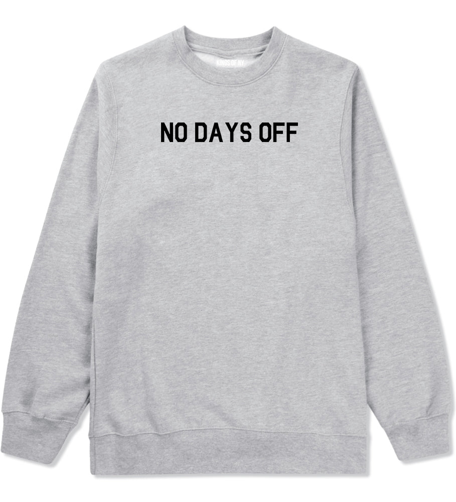 No Days Off Mens Grey Crewneck Sweatshirt by Kings Of NY