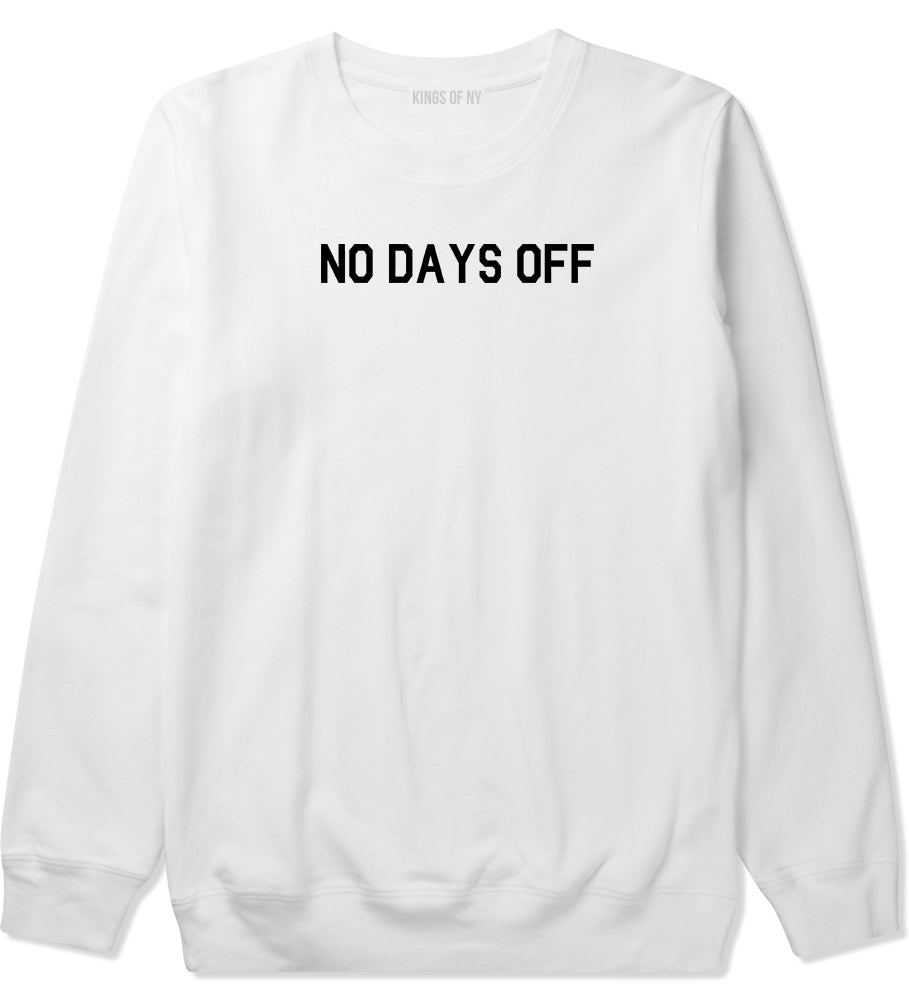 No Days Off Mens White Crewneck Sweatshirt by Kings Of NY