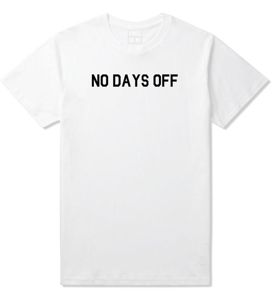No_Days_Off Mens White T-Shirt by Kings Of NY