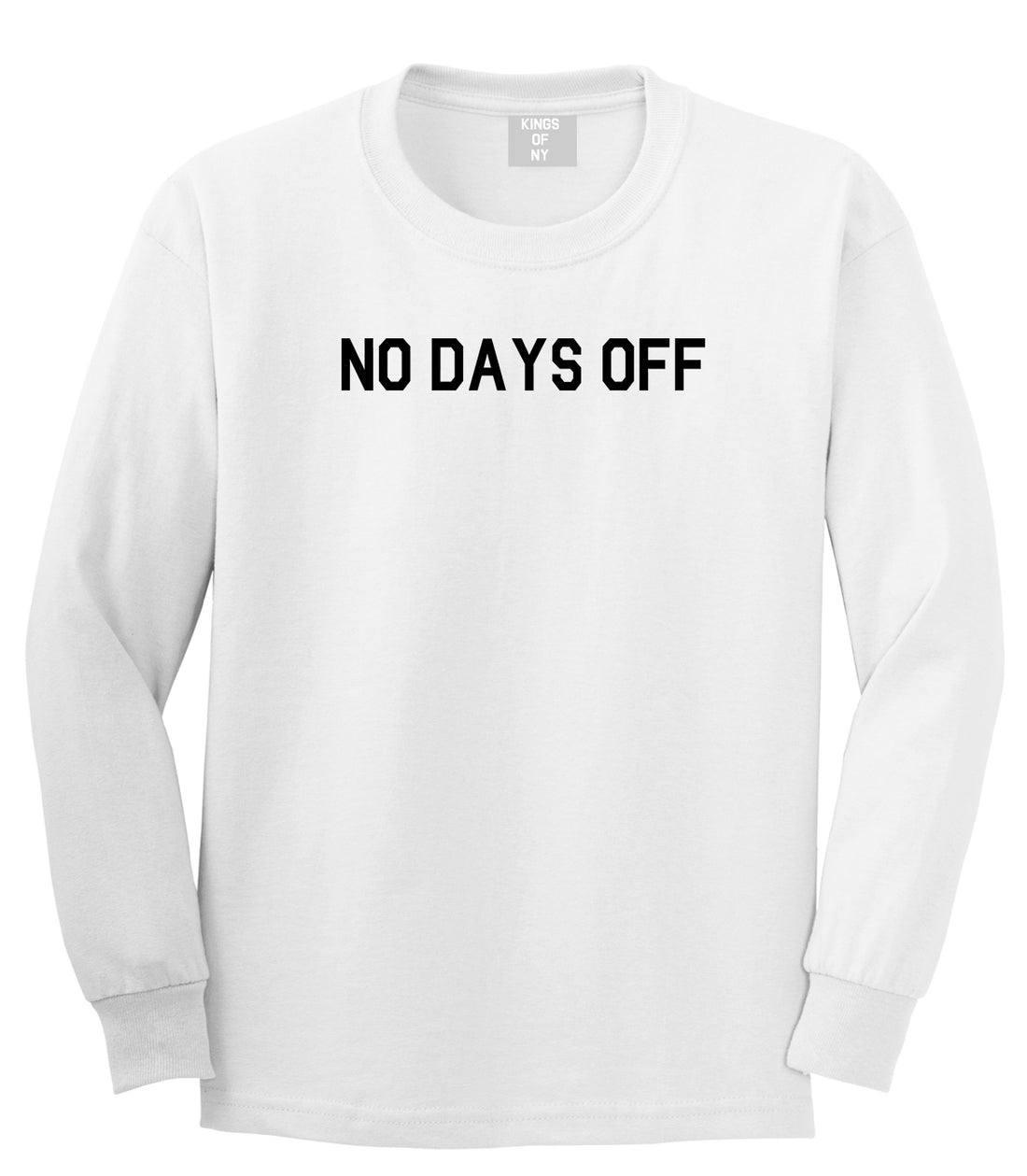 No Days Off Mens White Long Sleeve T-Shirt by Kings Of NY