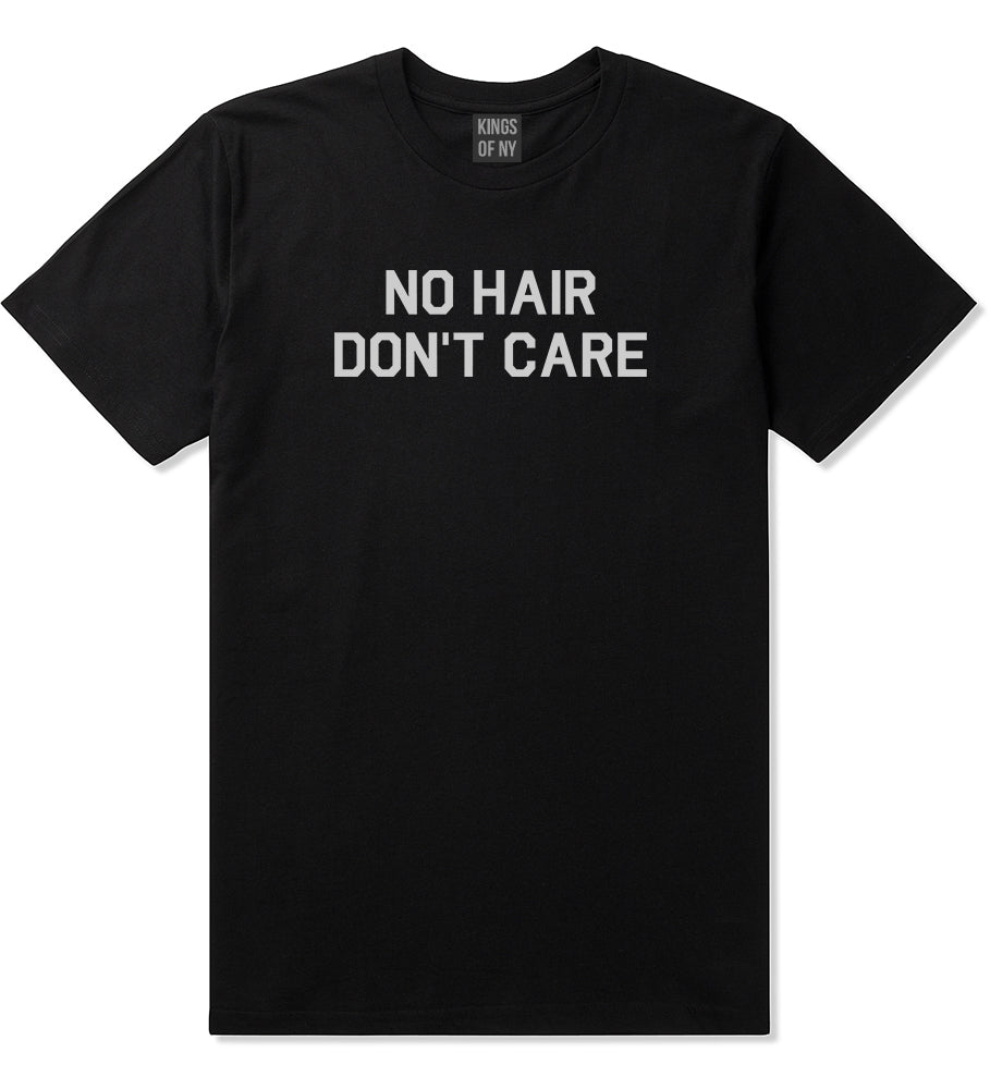 No Hair Dont Care Black T-Shirt by Kings Of NY