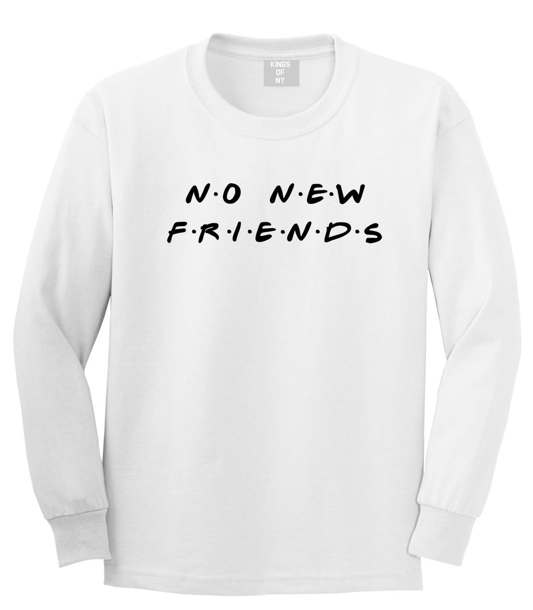 No New Friends Long Sleeve T-Shirt