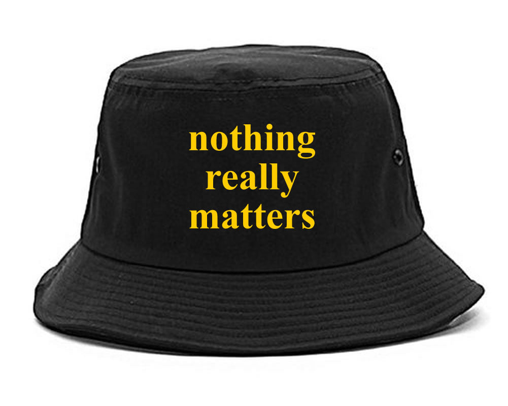 Nothing Really Matters Bucket Hat Black by KINGS OF NY