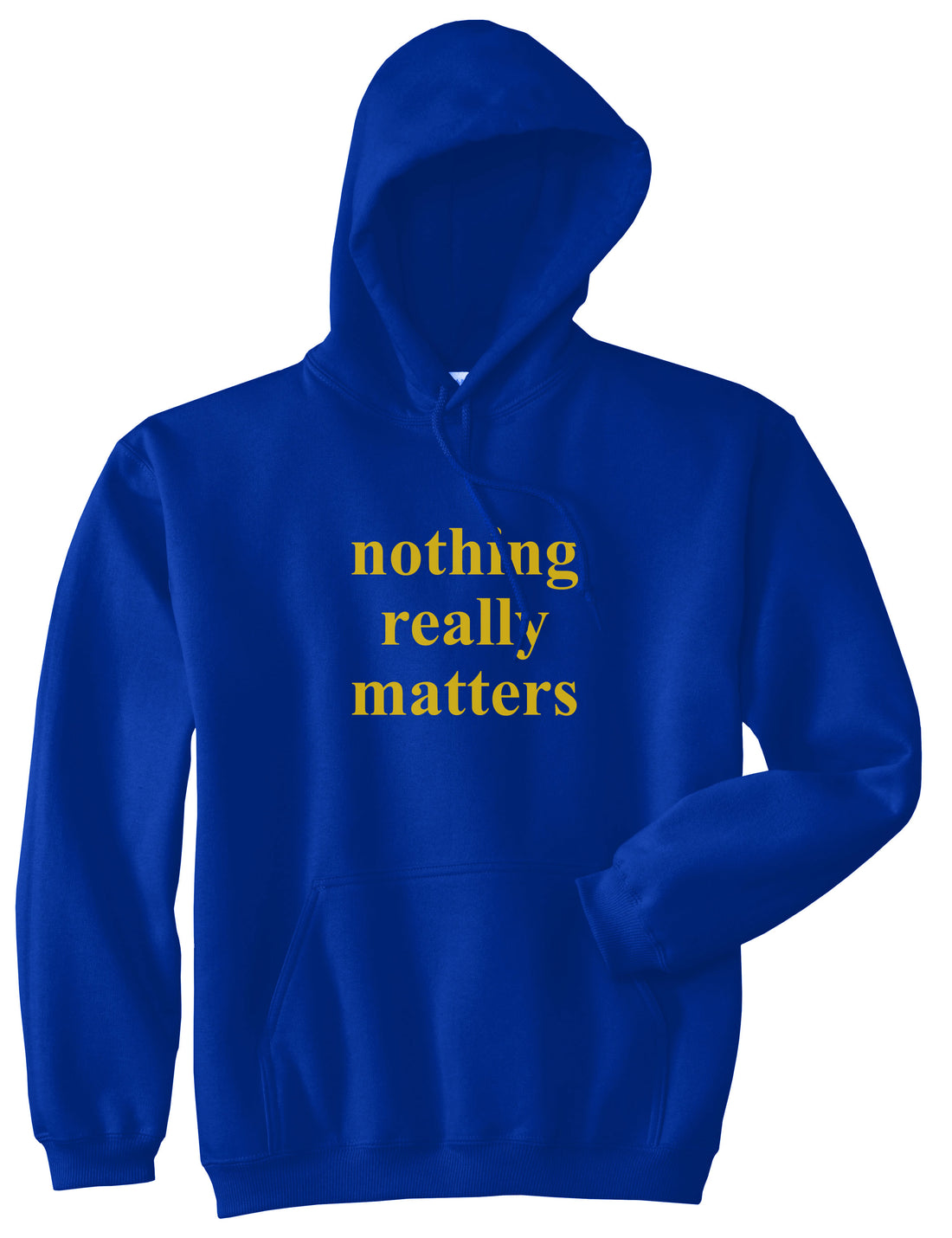 Nothing Really Matters Mens Pullover Hoodie Royal Blue By Kings Of NY