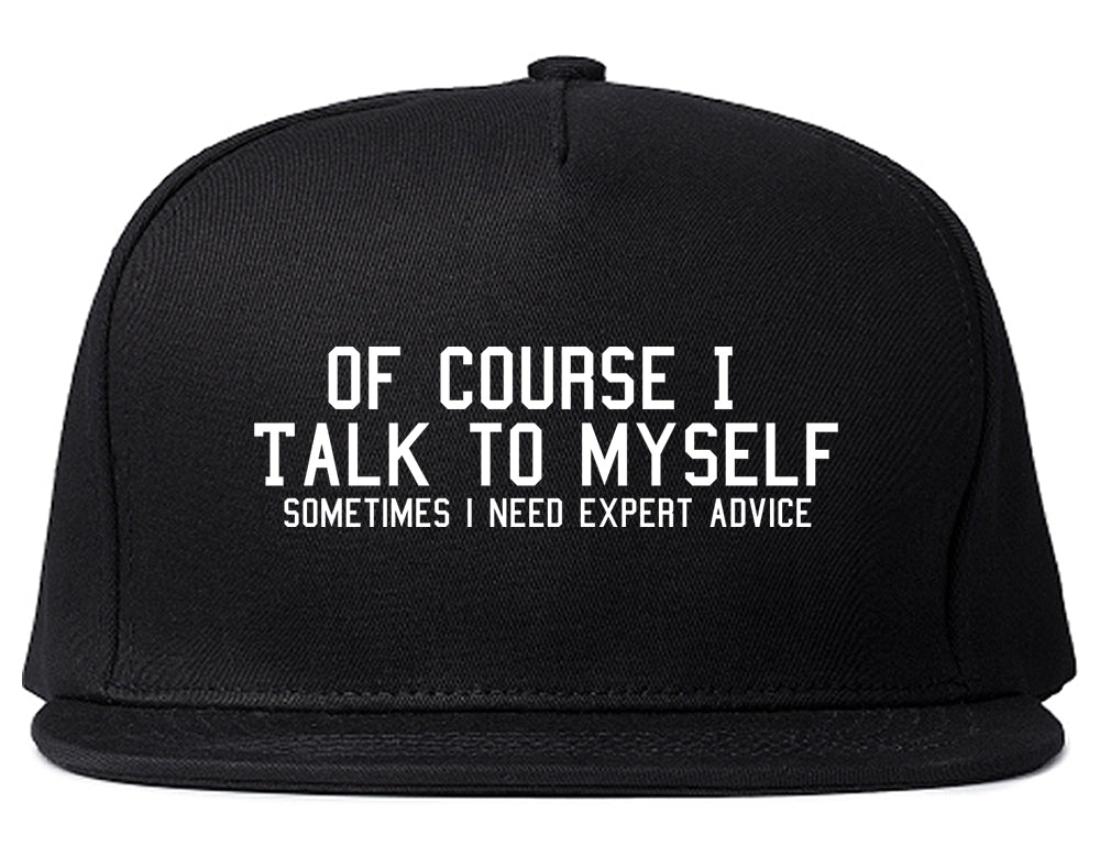 Of Course I Talk To Myself Funny Sarcasm Mens Snapback Hat Black