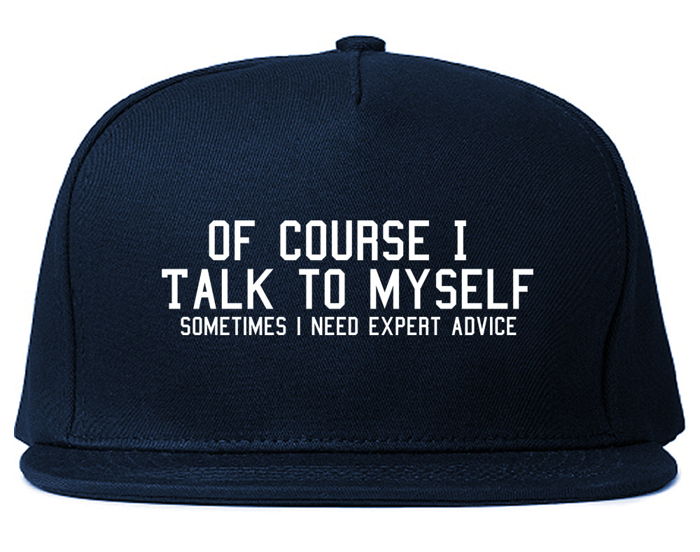 Of Course I Talk To Myself Funny Sarcasm Mens Snapback Hat Navy Blue