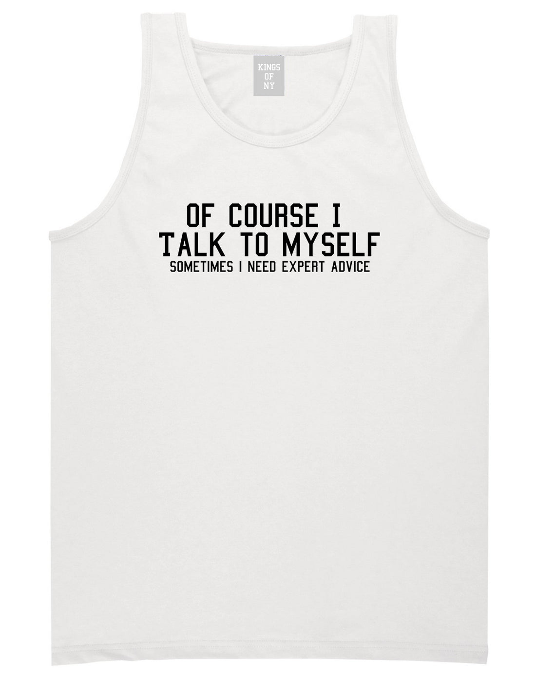 Of Course I Talk To Myself Funny Sarcasm Mens Tank Top T-Shirt White