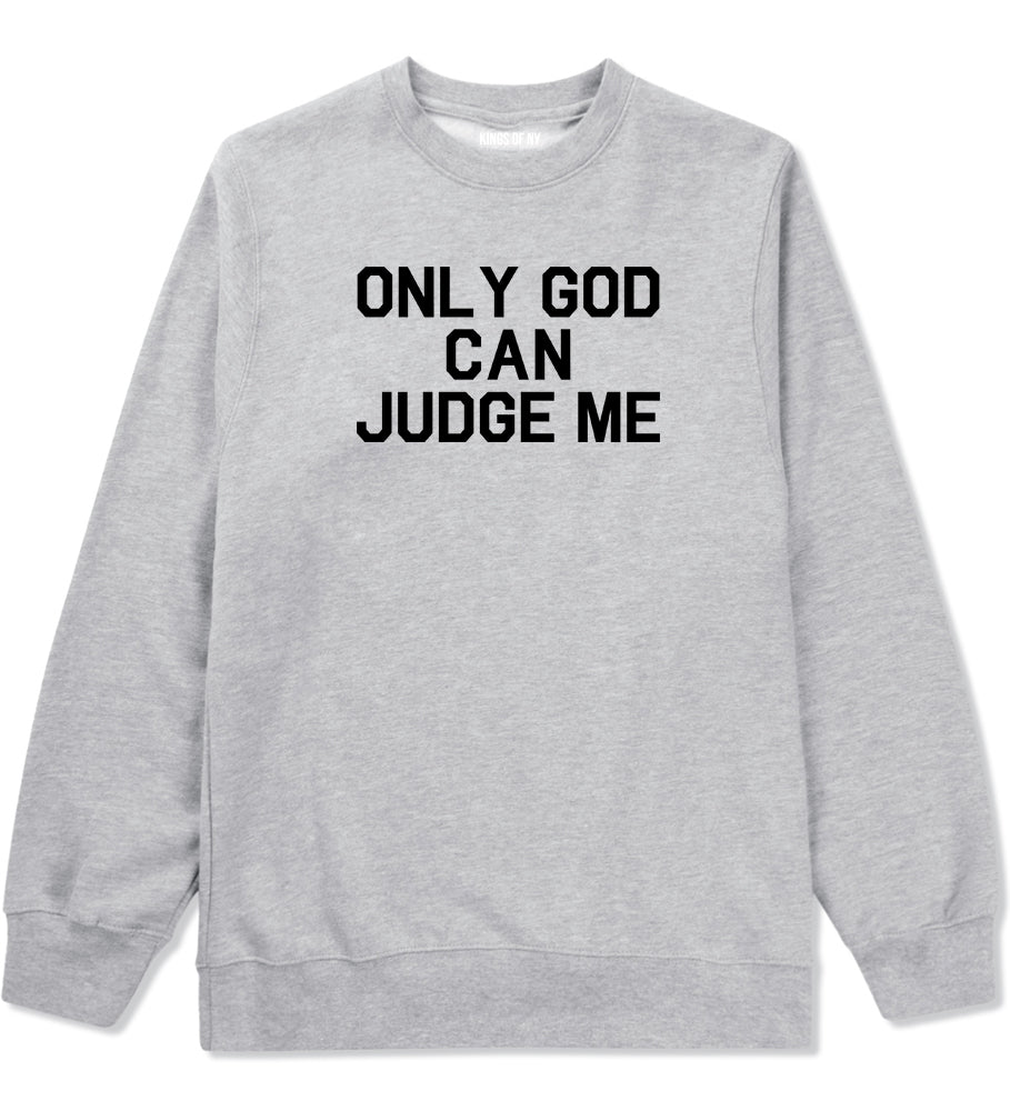 Only God Can Judge Me Mens Crewneck Sweatshirt Grey by Kings Of NY