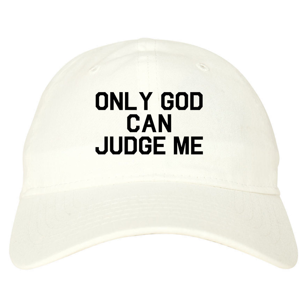 Only God Can Judge Me Mens Dad Hat Baseball Cap White