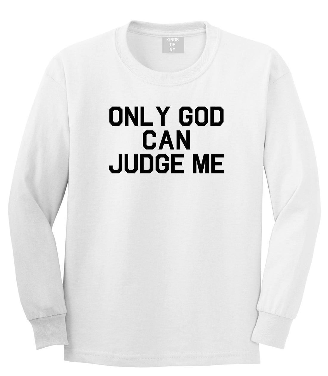 Only God Can Judge Me Mens Long Sleeve T-Shirt White by Kings Of NY