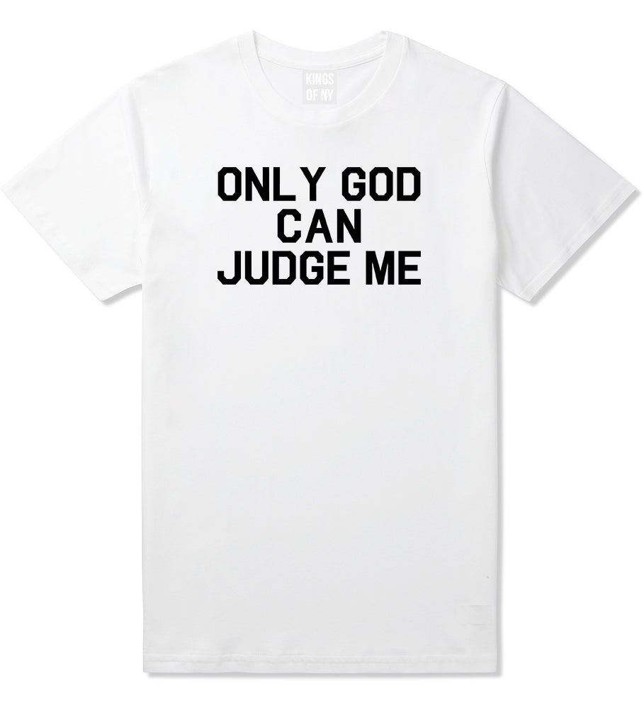 Only God Can Judge Me Mens T-Shirt White by Kings Of NY