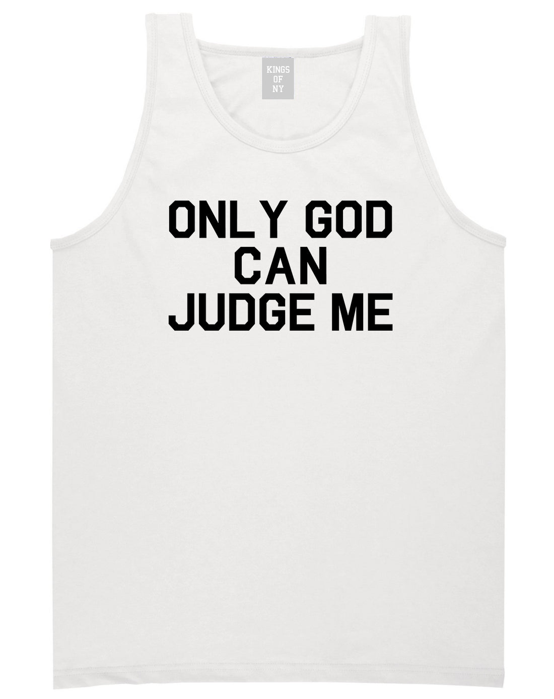 Only God Can Judge Me Mens Tank Top Shirt White by Kings Of NY