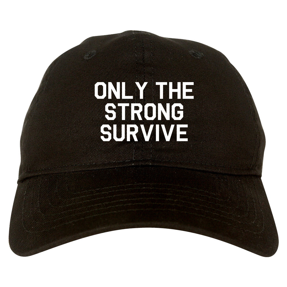 Only The Strong Survive Mens Dad Hat Baseball Cap Black
