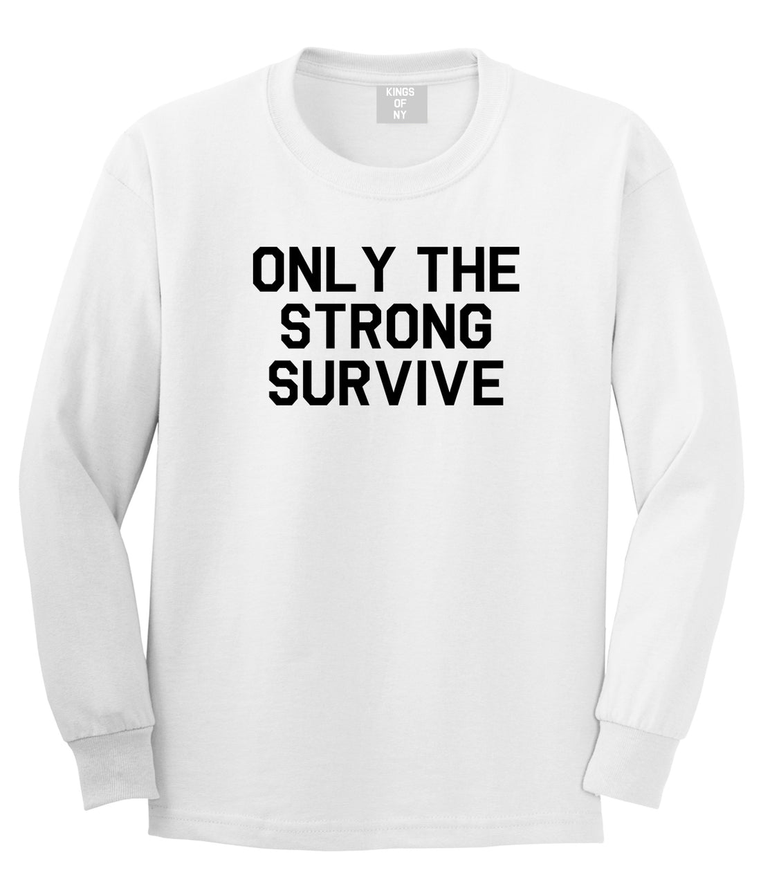 Only The Strong Survive Mens Long Sleeve T-Shirt White by Kings Of NY