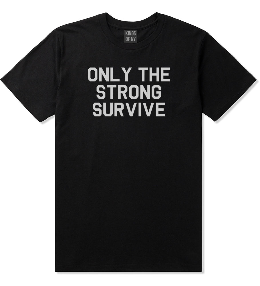 Only The Strong Survive Mens T-Shirt Black by Kings Of NY
