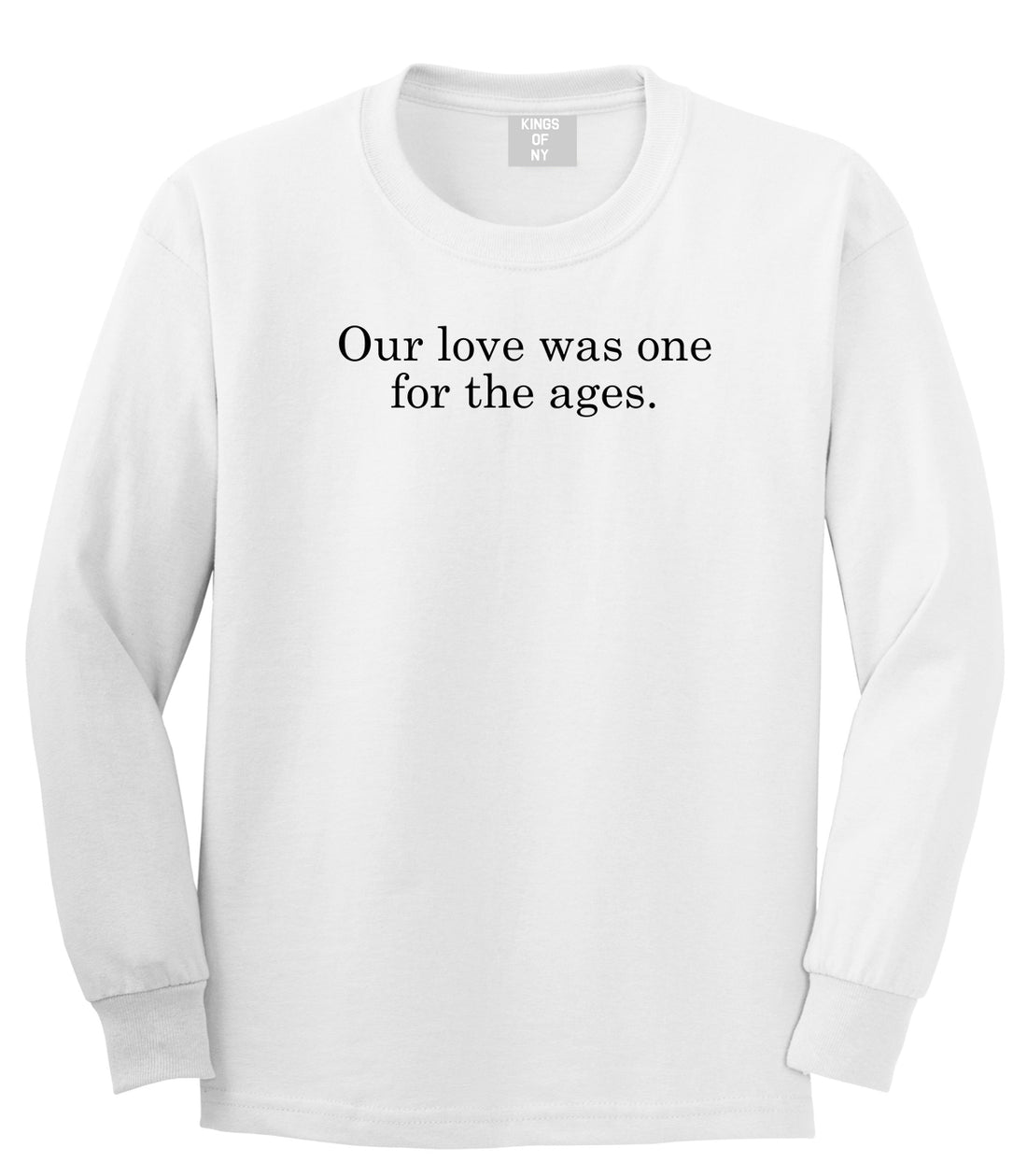 Our Love Quote Long Sleeve T-Shirt in White