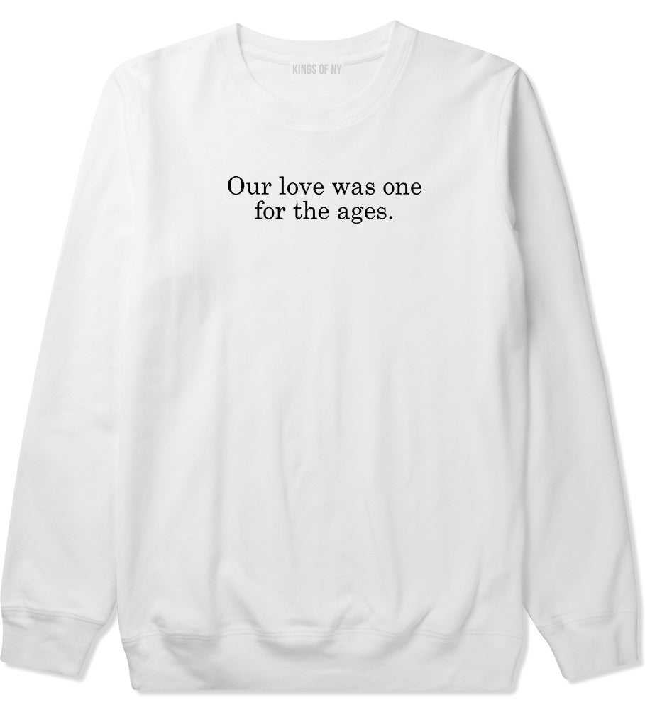 Our Love Quote Crewneck Sweatshirt in White