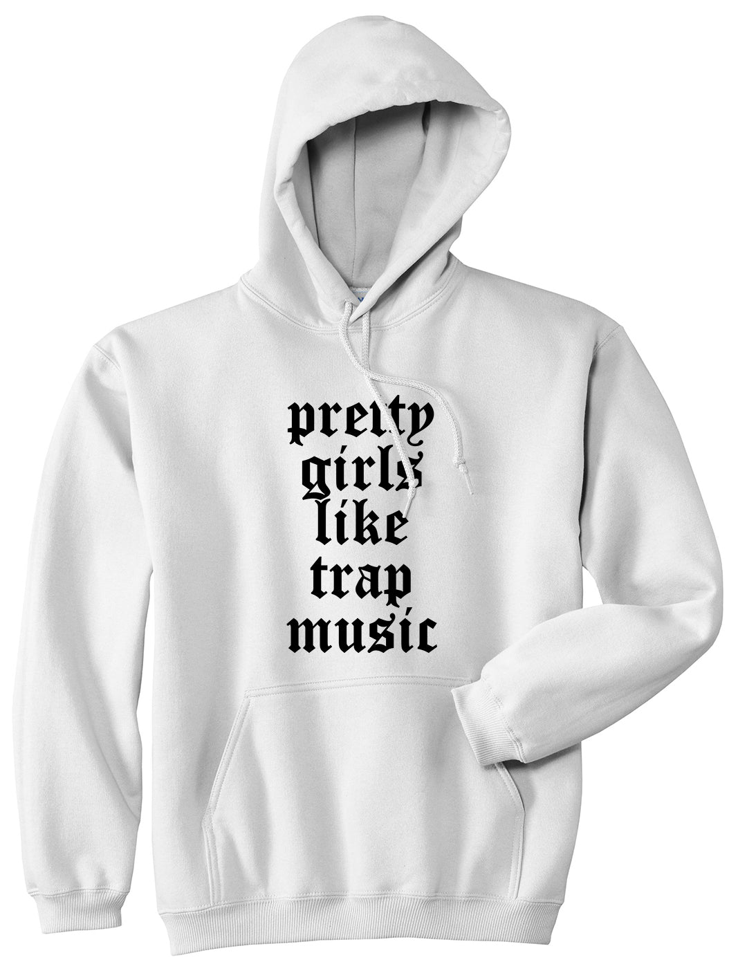 Pretty Girls Like Trap Music Mens Pullover Hoodie White by Kings Of NY