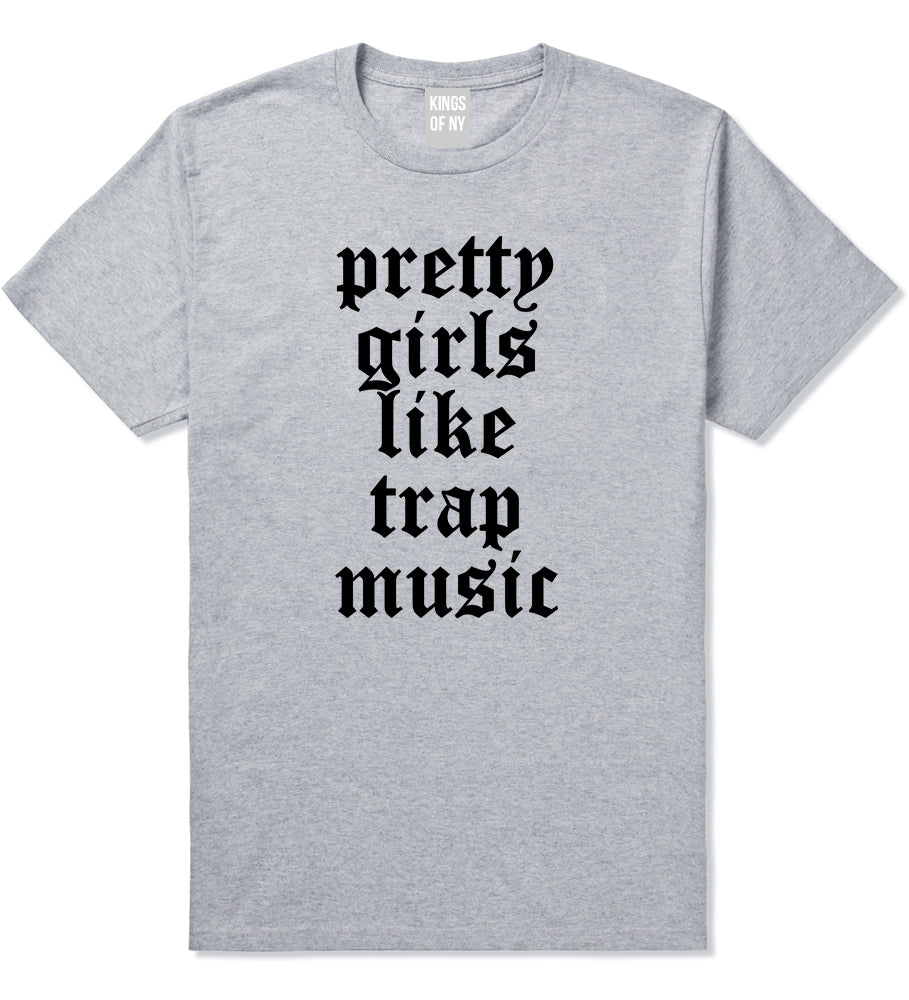 Pretty Girls Like Trap Music Mens T-Shirt Grey by Kings Of NY