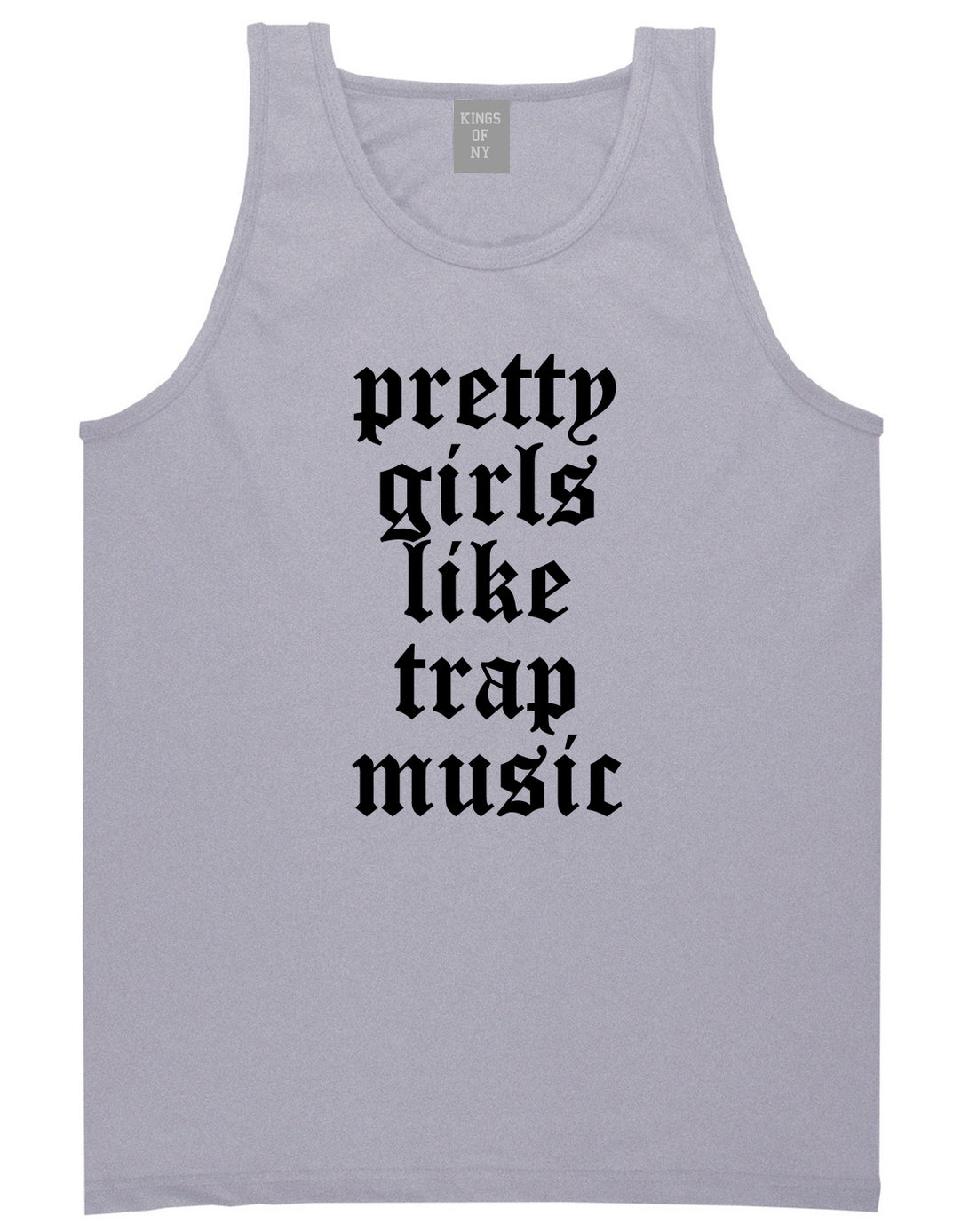 Pretty Girls Like Trap Music Mens Tank Top Shirt Grey by Kings Of NY
