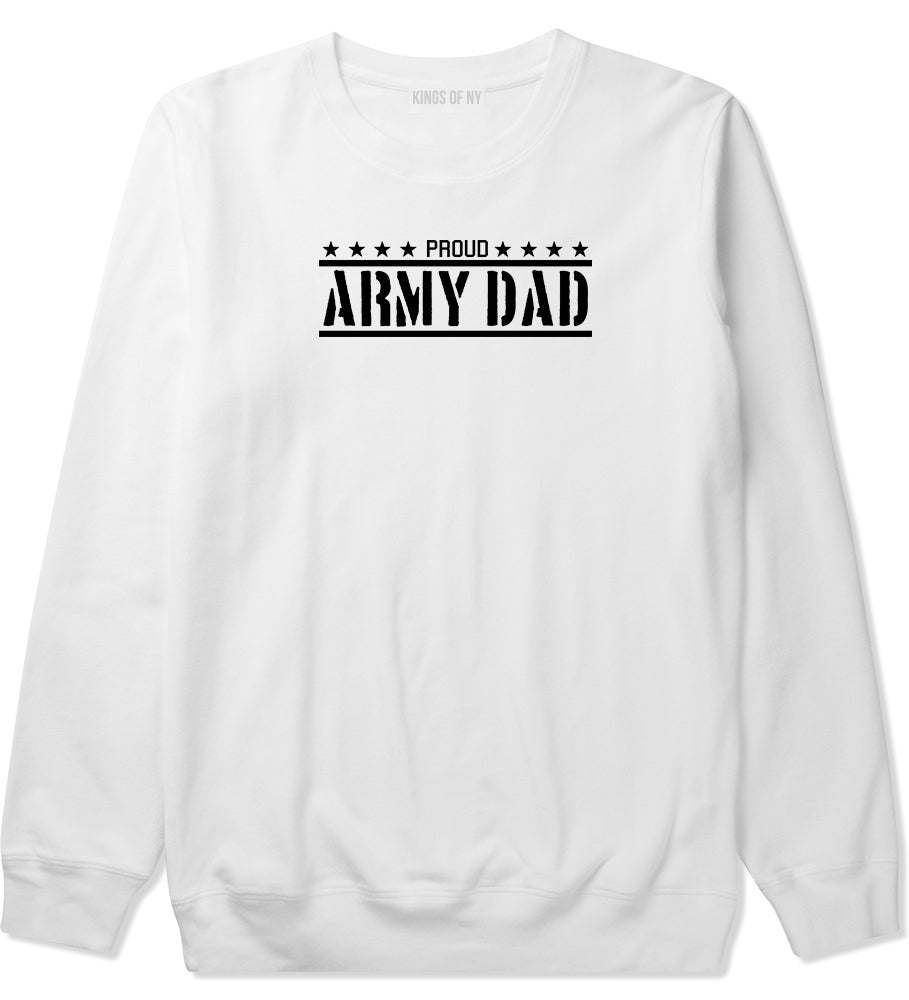 Proud Army Dad Military Mens Crewneck Sweatshirt White by Kings Of NY