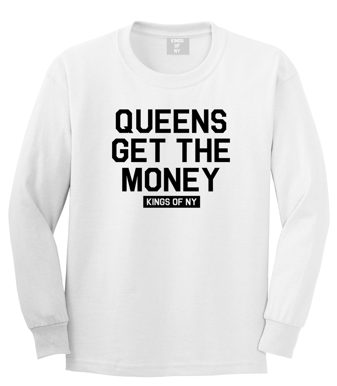 Queens Get The Money Mens Long Sleeve T-Shirt White by Kings Of NY