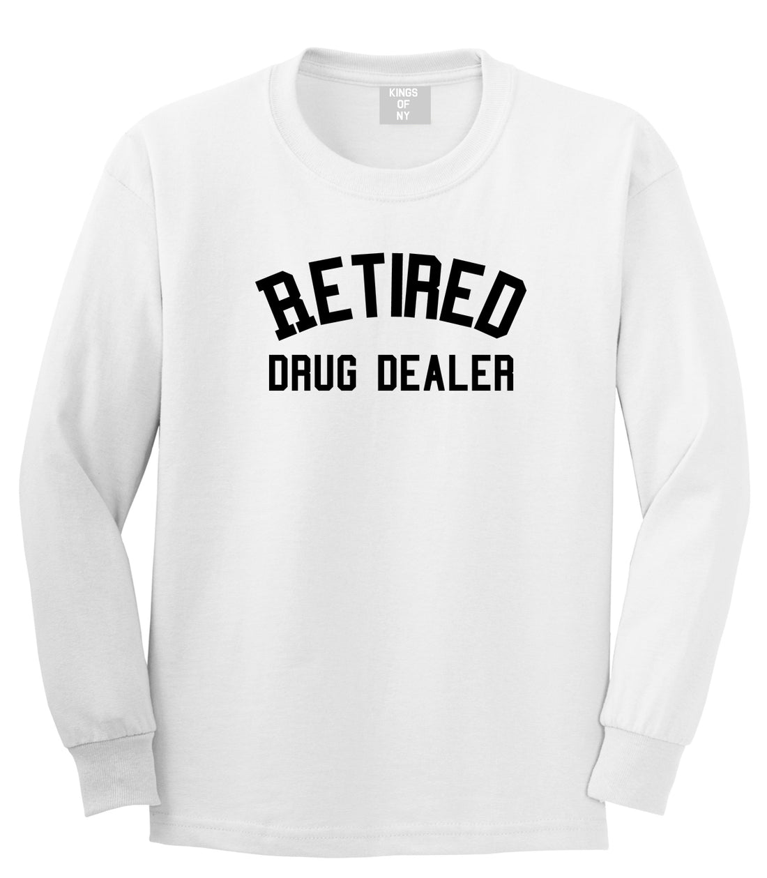 Retired Drug Dealer Mens White Long Sleeve T-Shirt by Kings Of NY