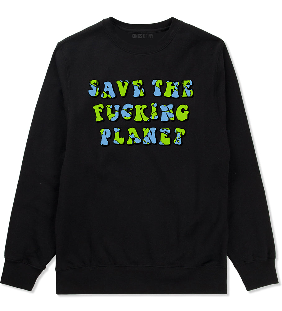 Save The Fucking Planet Mens Crewneck Sweatshirt Black