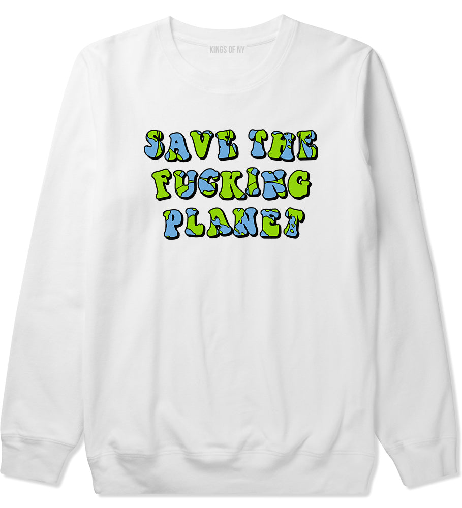 Save The Fucking Planet Mens Crewneck Sweatshirt White
