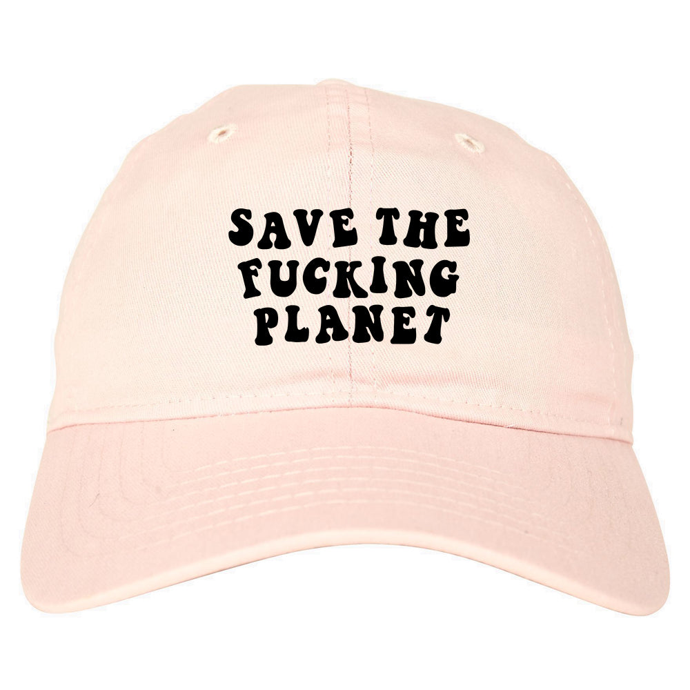 Save The Fucking Planet Mens Dad Hat Pink