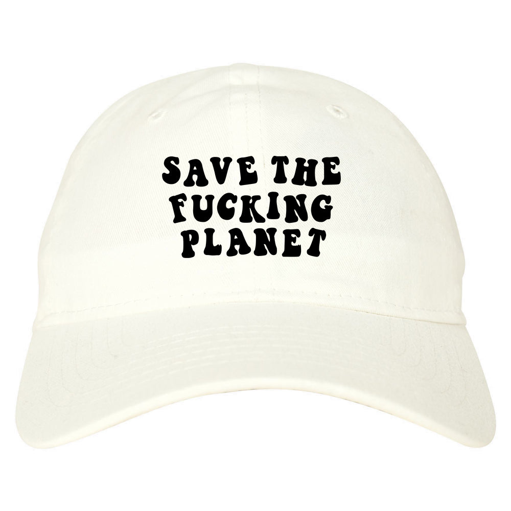 Save The Fucking Planet Mens Dad Hat White