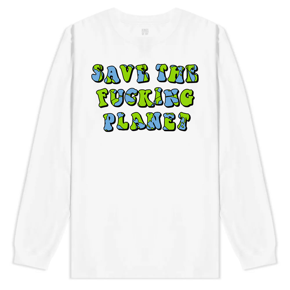 Save The Fucking Planet Mens Long Sleeve T-Shirt White