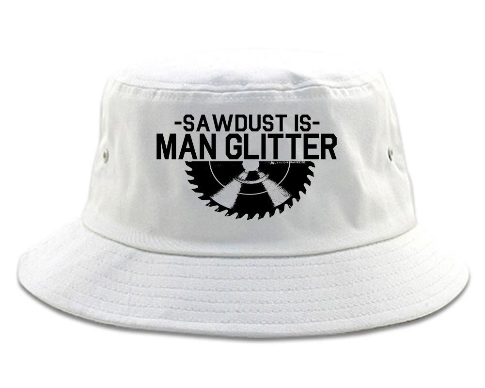 Sawdust Is Man Glitter WoodWorking Mens Bucket Hat White
