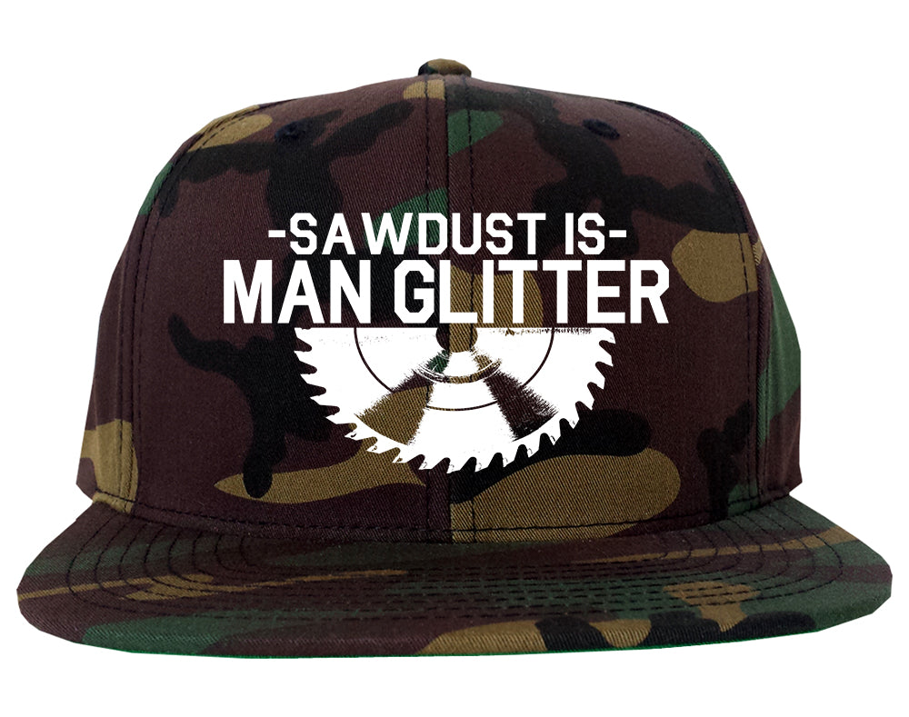 Sawdust Is Man Glitter WoodWorking Mens Snapback Hat Army Camo